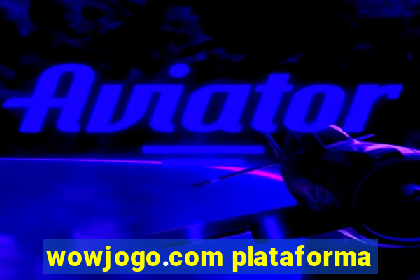 wowjogo.com plataforma